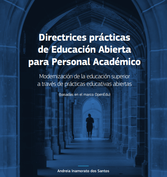 Directrices prácticas de Educación Abierta para académicos. Modernización de la educación superior a través de prácticas educativas abiertas (basadas en el marco OpenEdu)