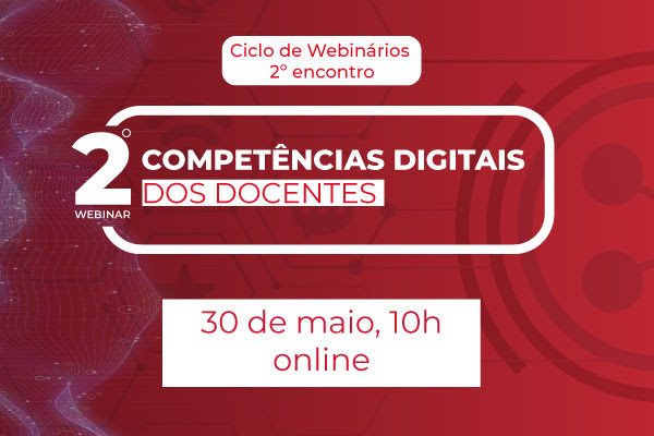 2º Encontro - Ciclo de Webinários em Competências Digitais dos Docentes