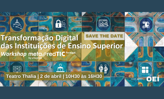 Workshop MetaRed TIC Portugal. Transformação Digital das Instituições de Ensino Superior
